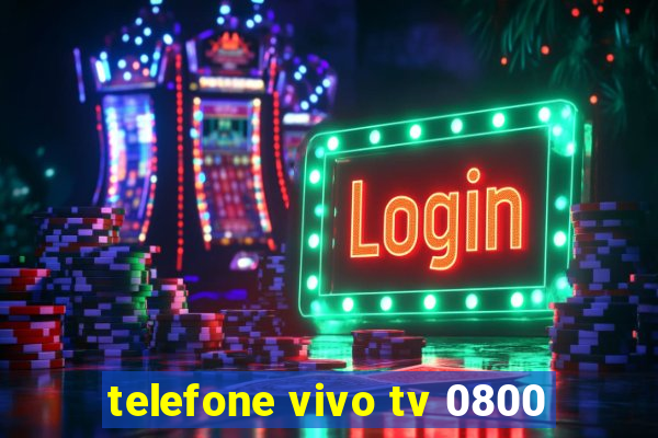 telefone vivo tv 0800